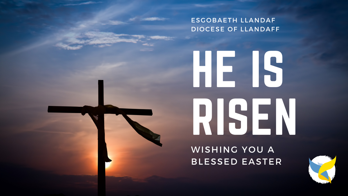 He is Risen - Diocese of Llandaff wishes you a Blessed Easter